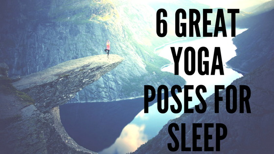 6 Great Yoga Poses for Sleep.png