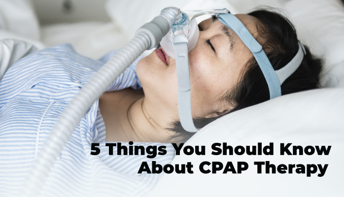 5 Things You Should Know About CPAP Therapy