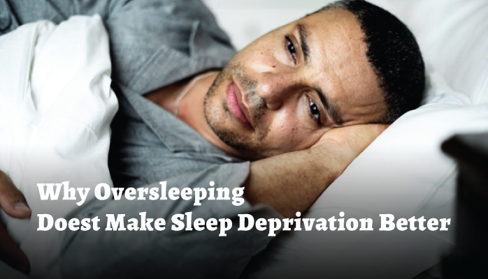 7-Why-Oversleeping-Doest-Make-Sleep-Deprivation-Better