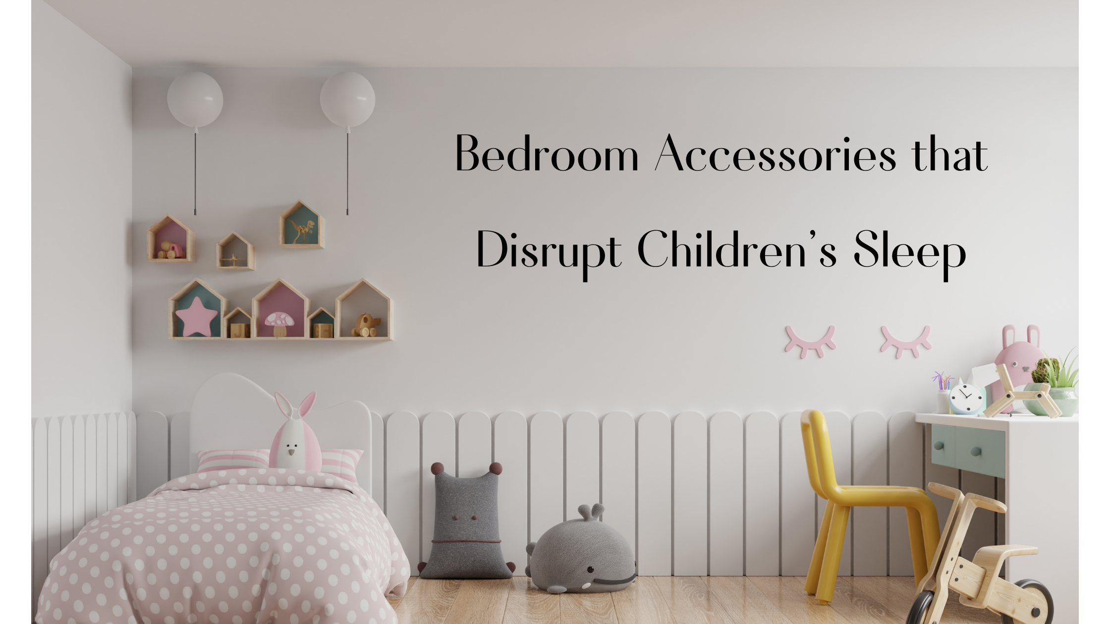 Bedroom Accessories that Disrupt Childrens Sleep