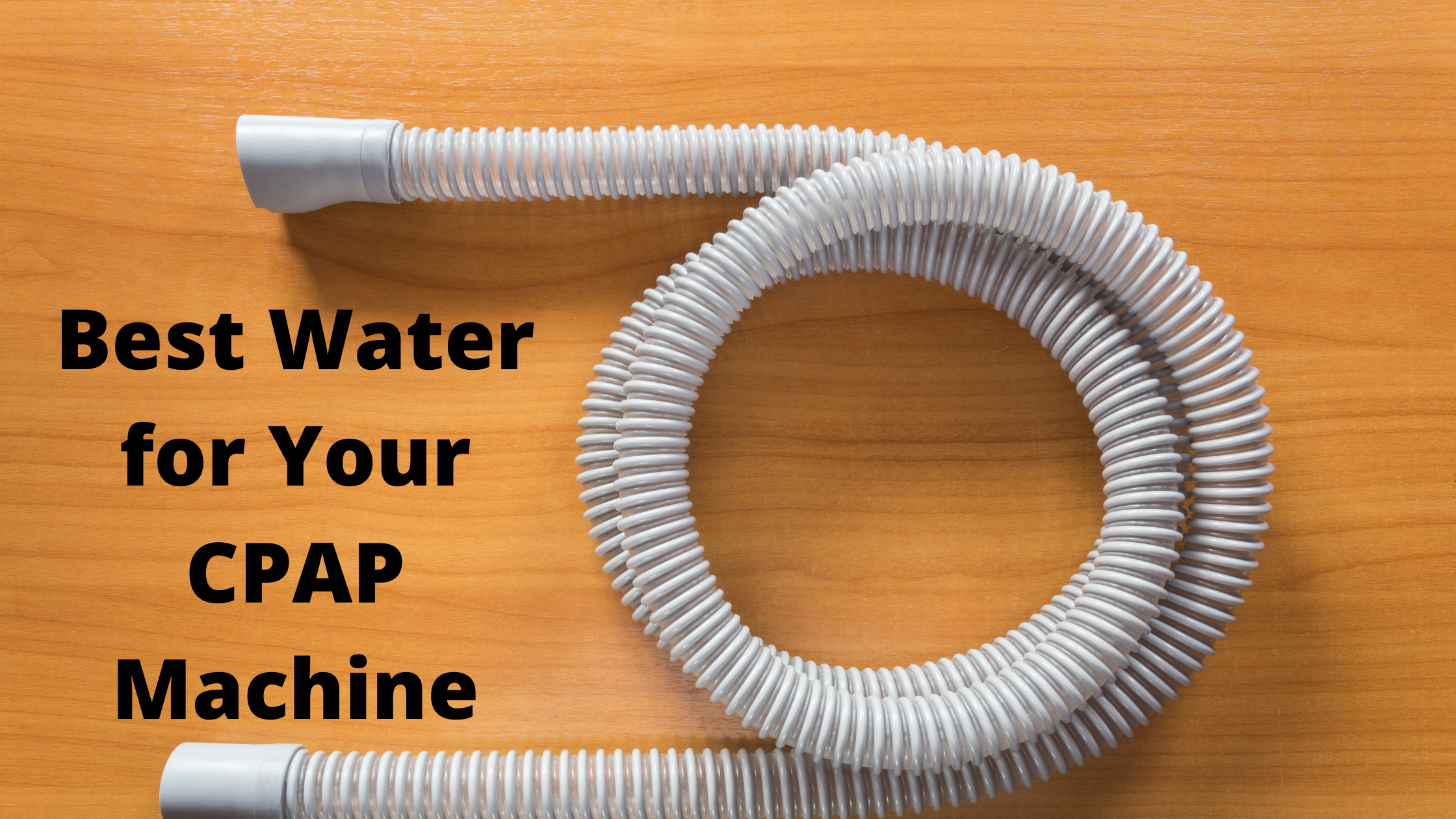 Best Water for Your CPAP Machine