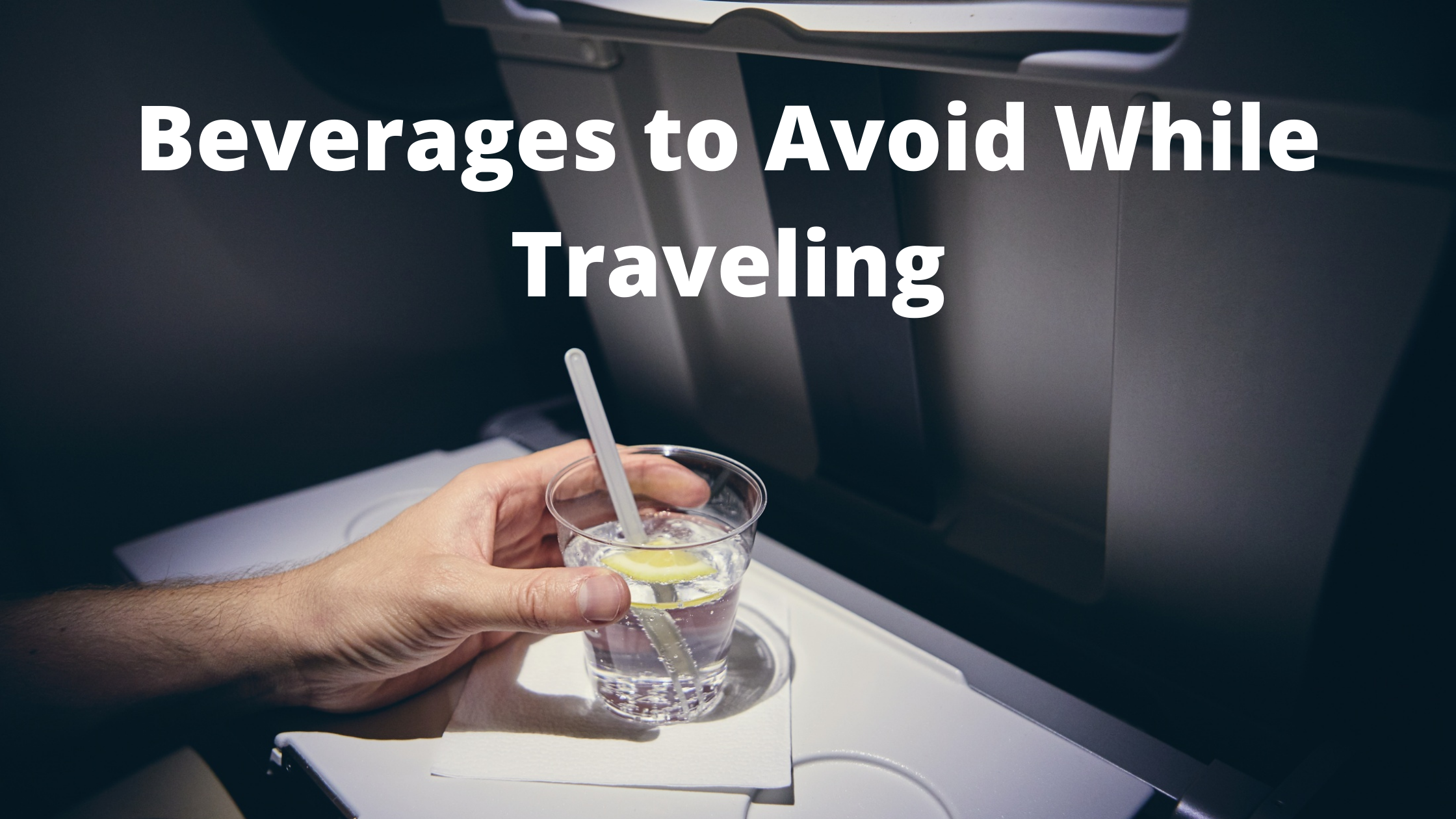 Beverages to Avoid While Traveling