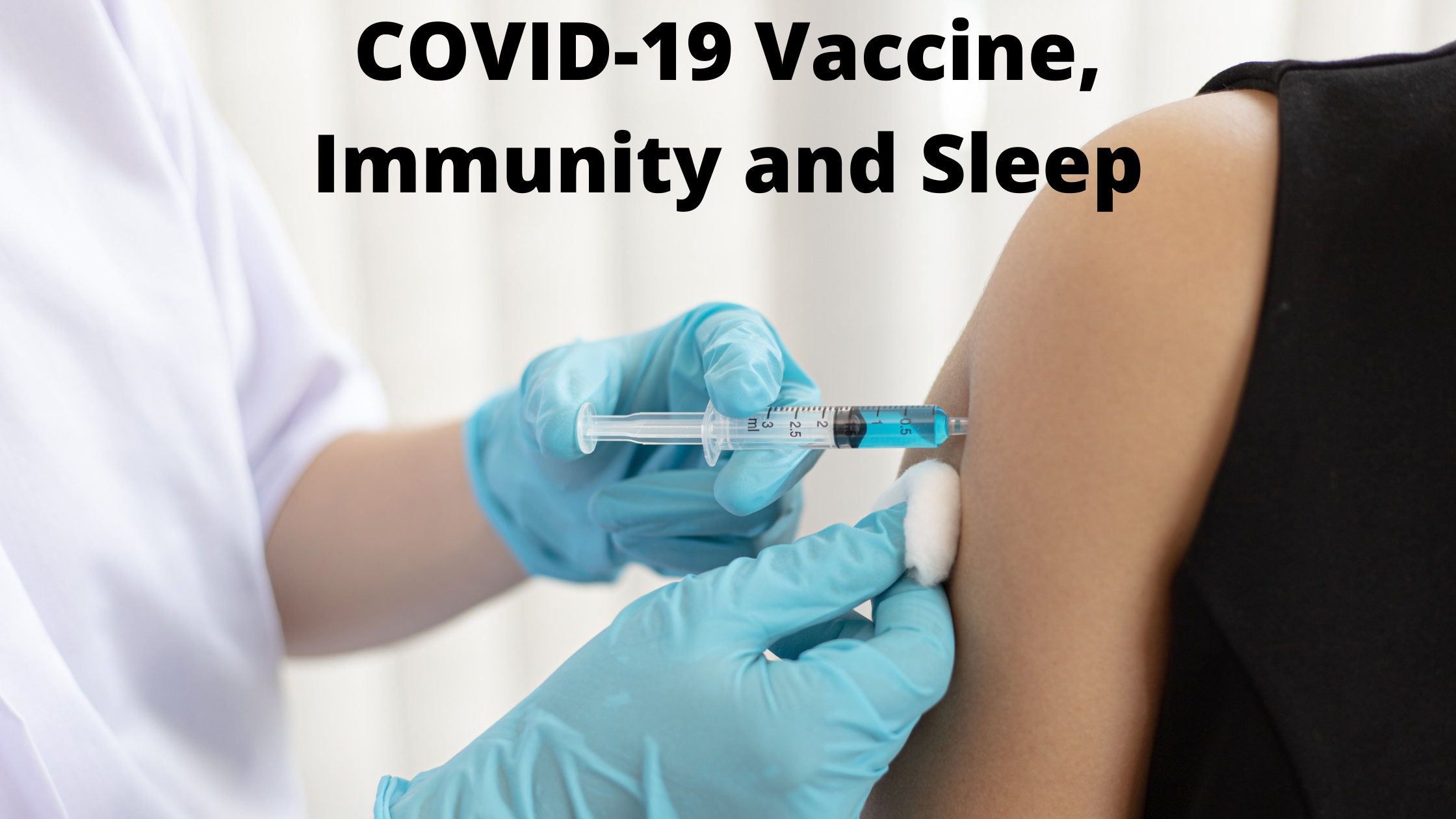 COVID-19 Vaccine, Immunity and Sleep