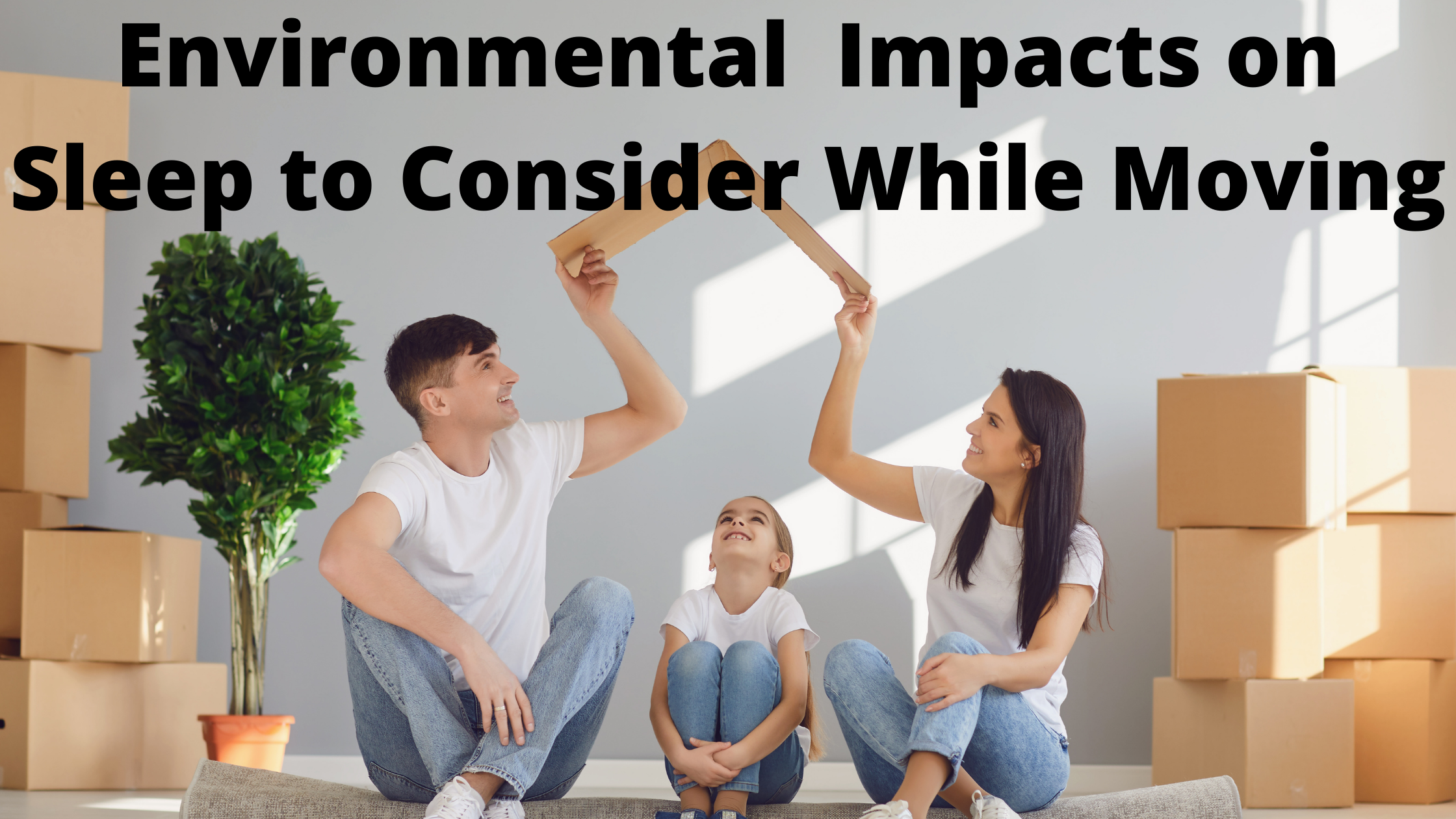 Environmental Impacts on Sleep to Consider While Moving