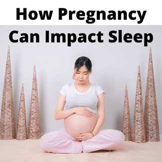 How Pregnancy Can Impact Sleep