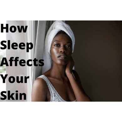 How Sleep Affects Your Skin
