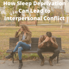How Sleep Deprivation Can Lead to Interpersonal Conflict