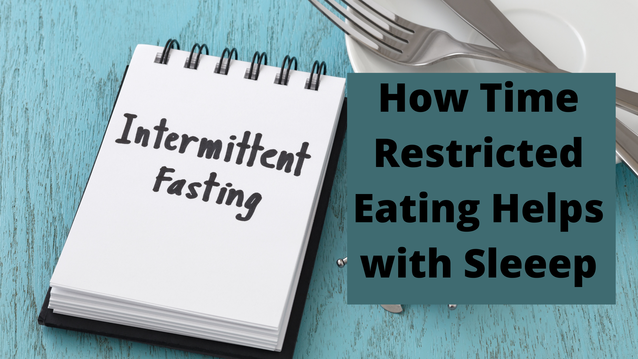 How Time Restricted Eating Helps with Sleeep