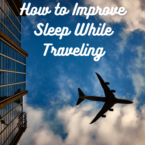 How to Improve Sleep While Traveling