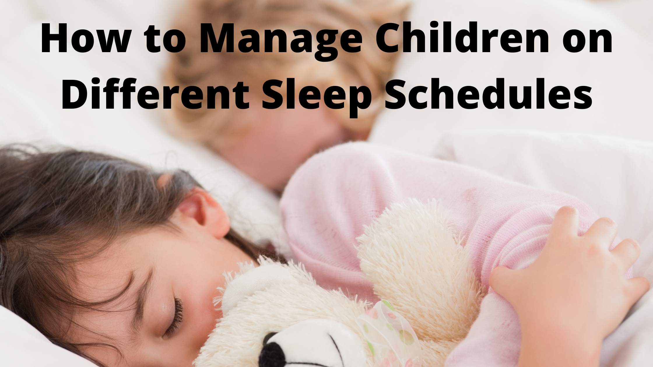 How to Manage Children on Different Sleep Schedules