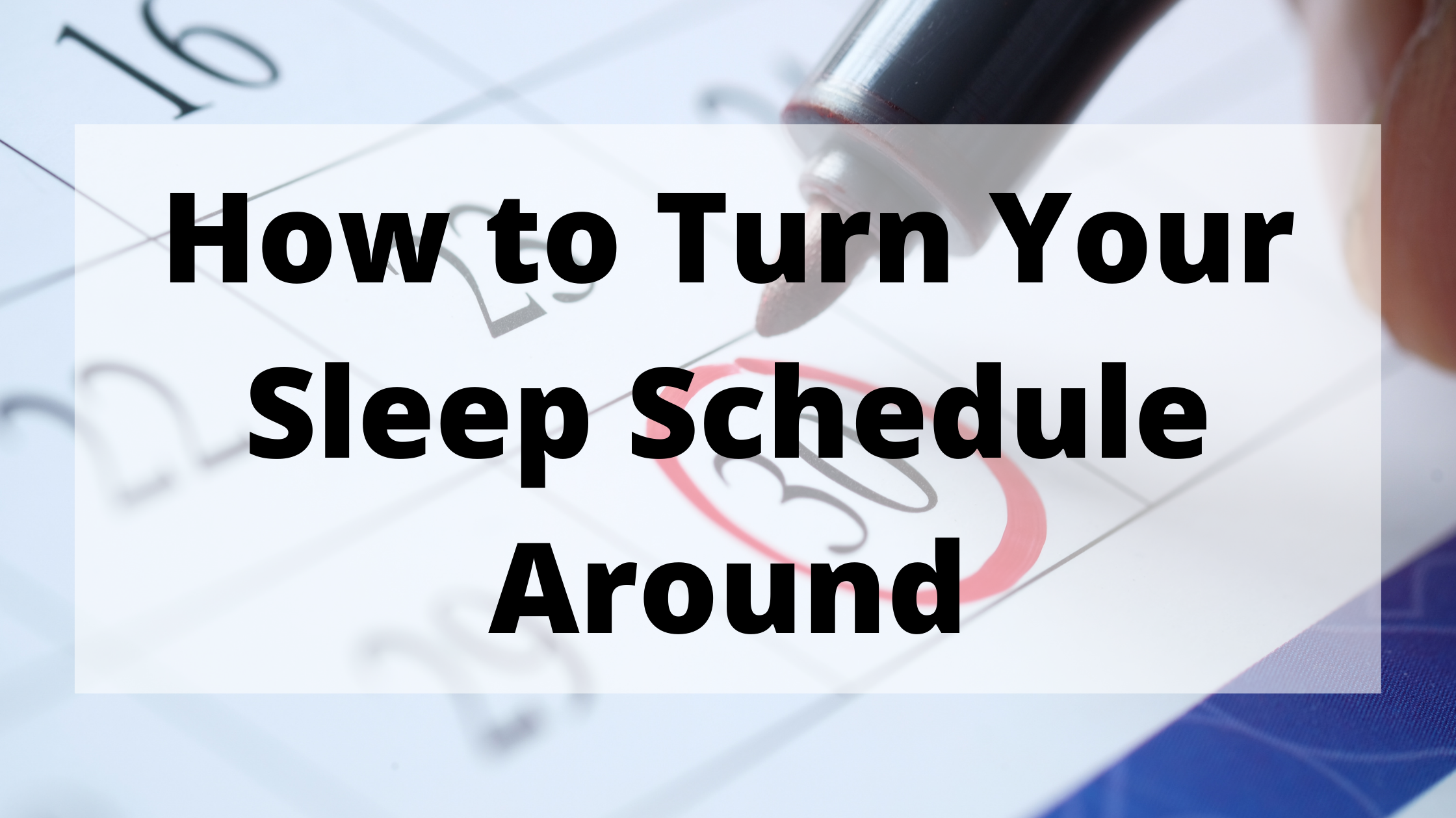 How to Turn Your Sleep Schedule Around