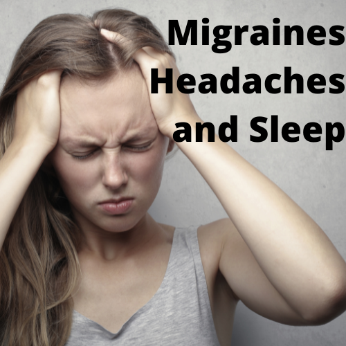 Migraines, Headaches and Sleep