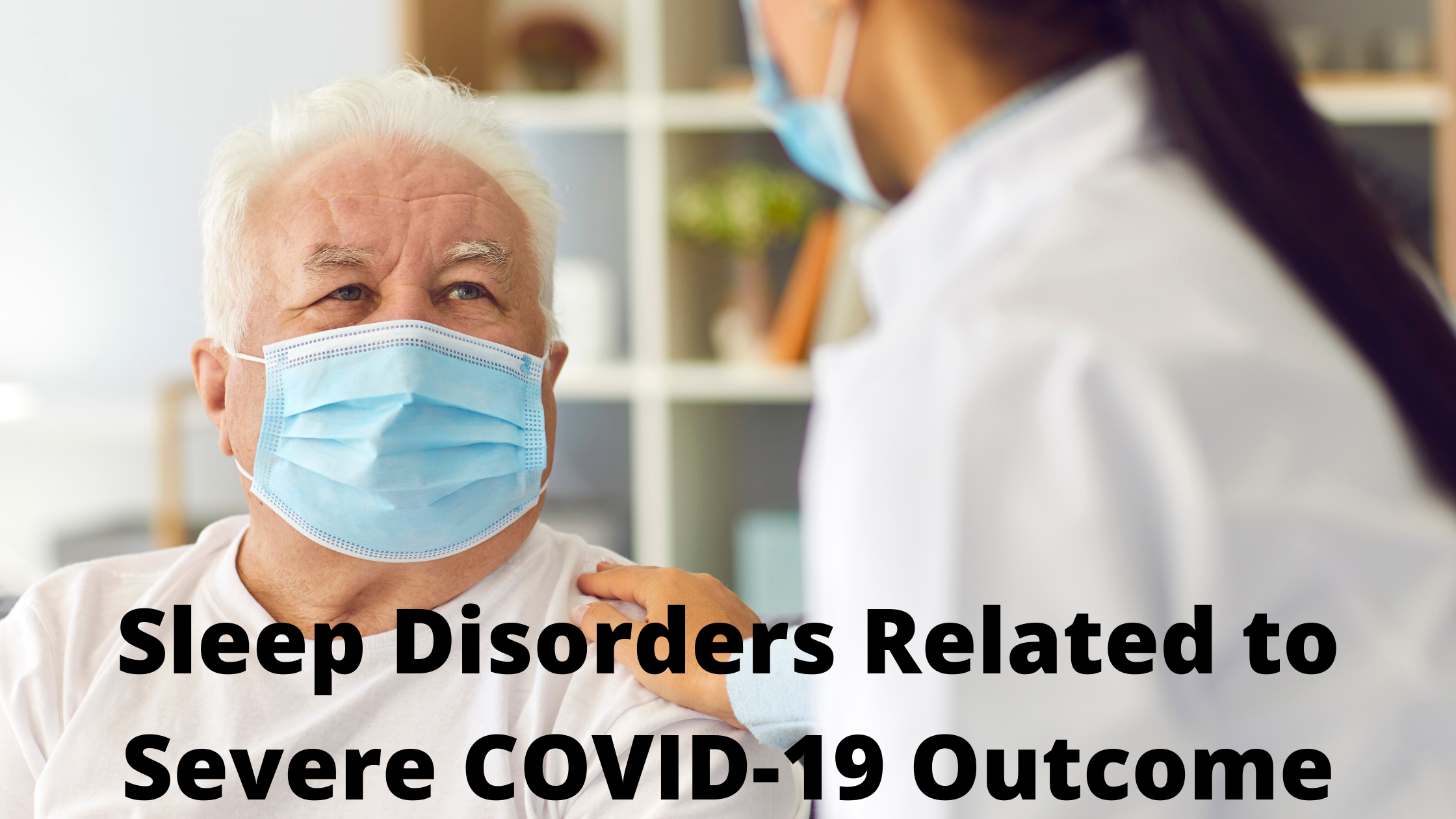 Sleep Disorders Related to Severe COVID-19 Outcome