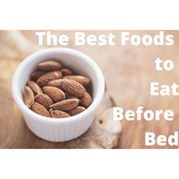 The Best Foods to Eat Before Bed