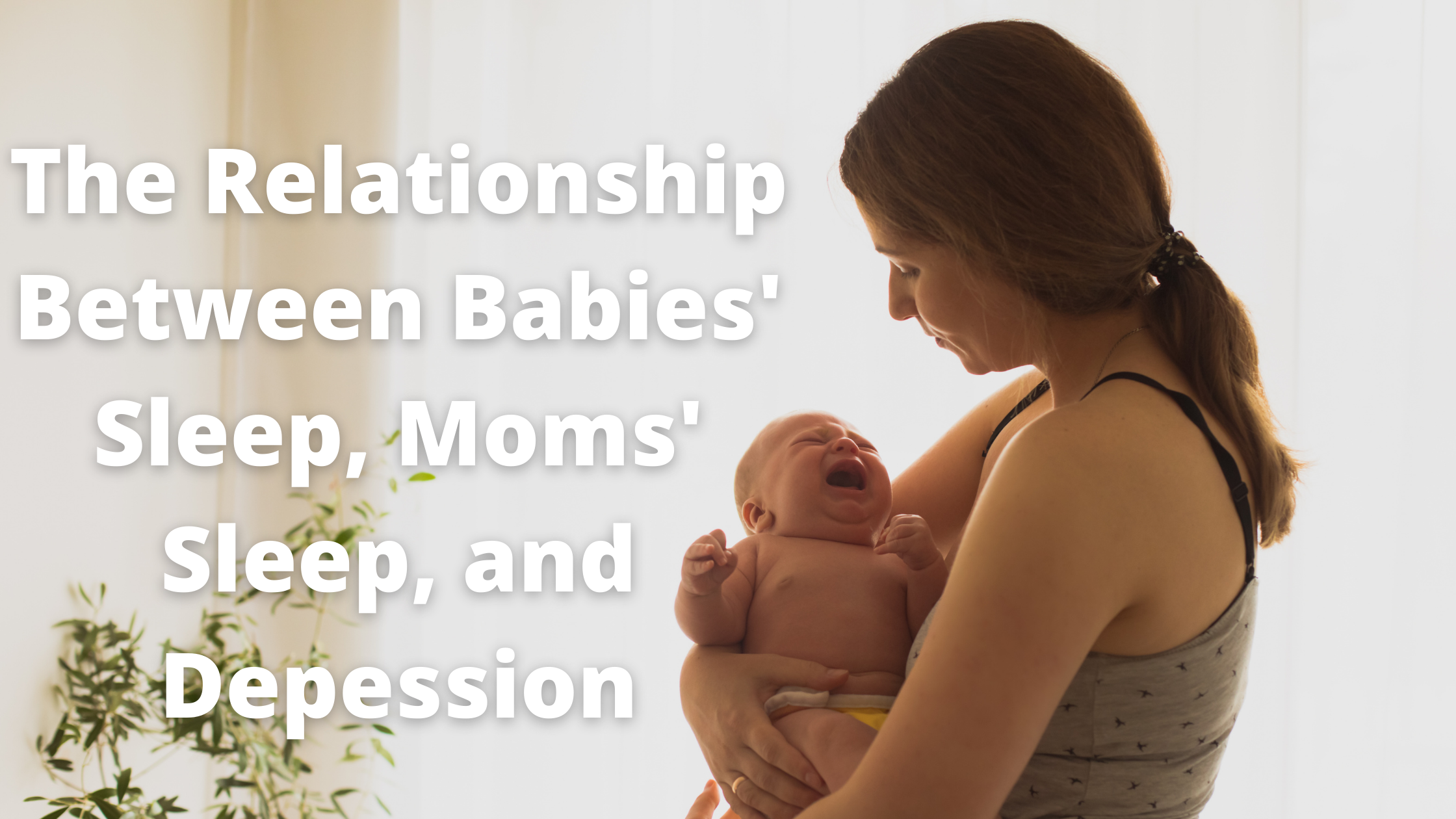 The Relationship Between Babies Sleep, Moms Sleep, and Depession