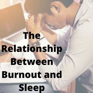 The Relationship Between Burnout and Sleep