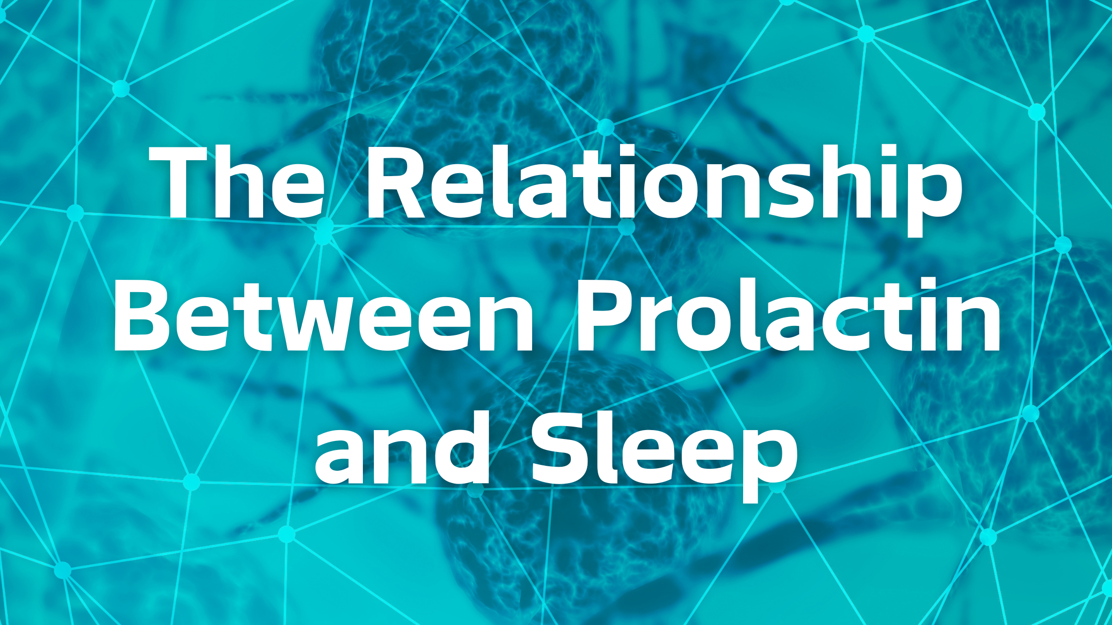 The Relationship Between Prolactin and Sleep