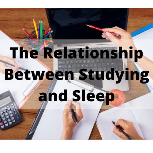 The Relationship Between Studying and Sleep