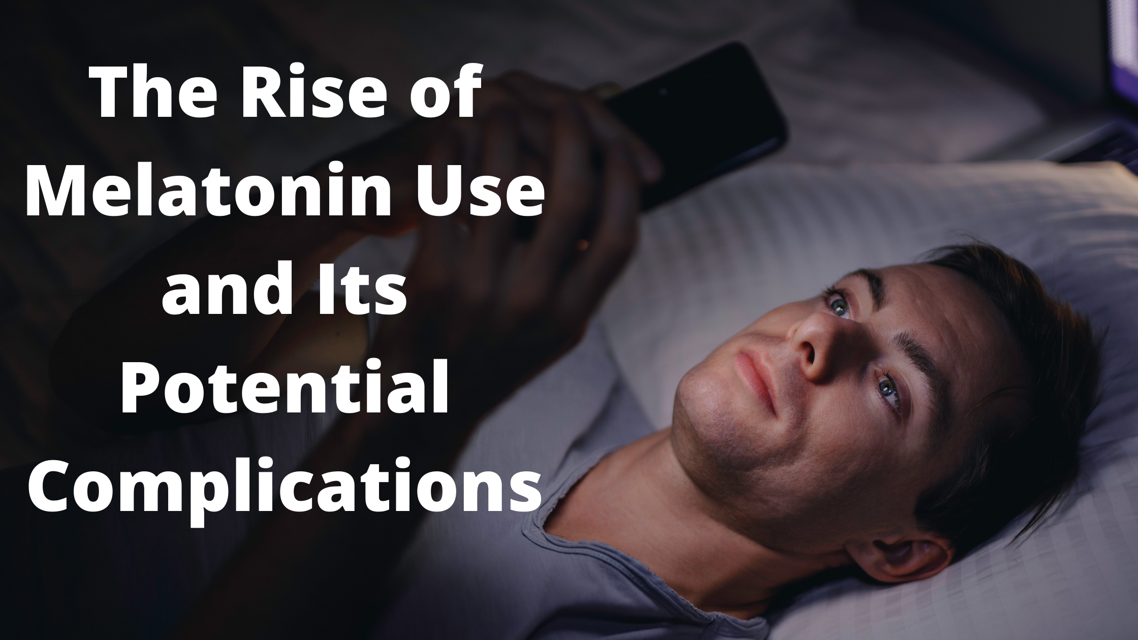 The Rise of Melatonin Use and Its Potential Complications