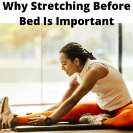 Why Stretching Before Bed Is Important