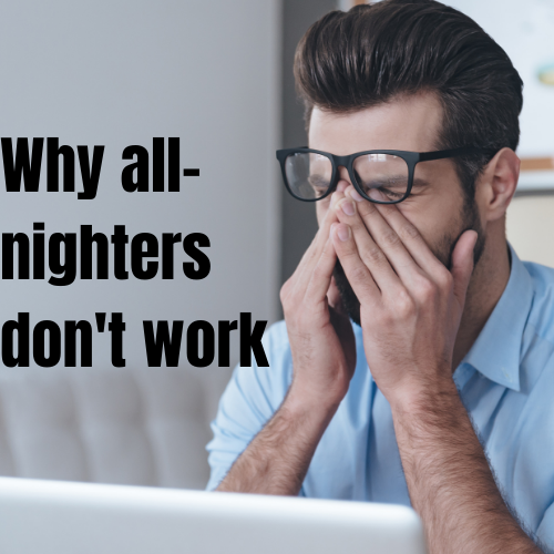 Why all-nighters dont work