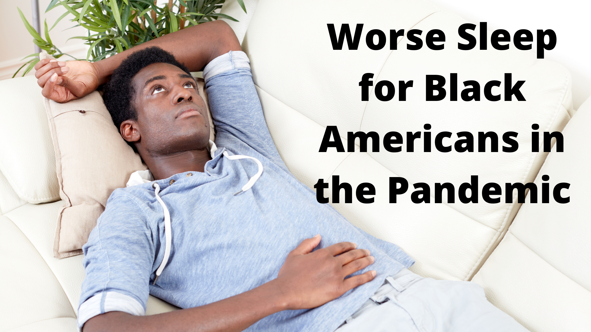 Worse Sleep for Black Americans in the Pandemic
