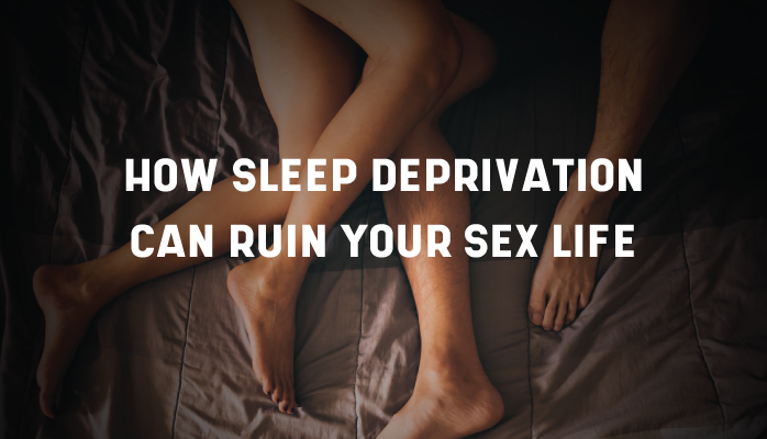 How-Sleep-Deprivation-Can-Ruin-Your-Sex-Life