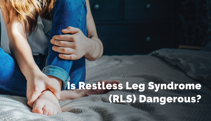 Is-Restless-Leg-Syndrome-RLS-Dangerous