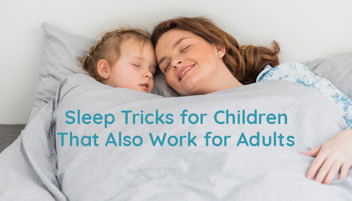 Sleep tricks for children that also work for adults