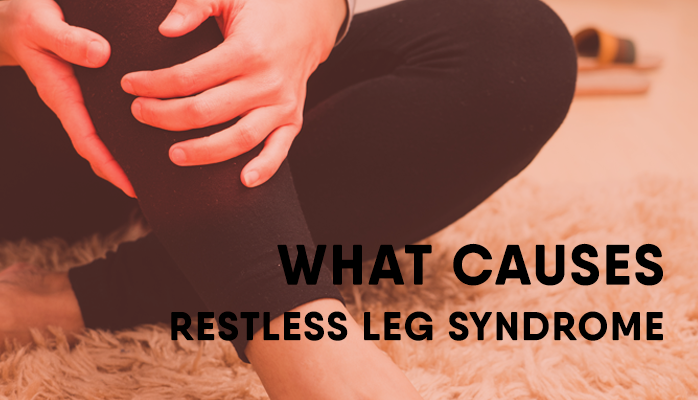 What causes restless leg syndrome - Anchorage Sleep Center