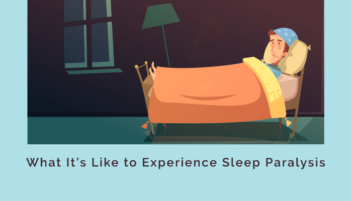 What’s it’s Like to Experience Sleep Paralysis