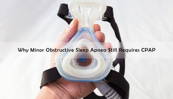 Why minor OSA still requires CPAP therapy - Anchorage Sleep Center