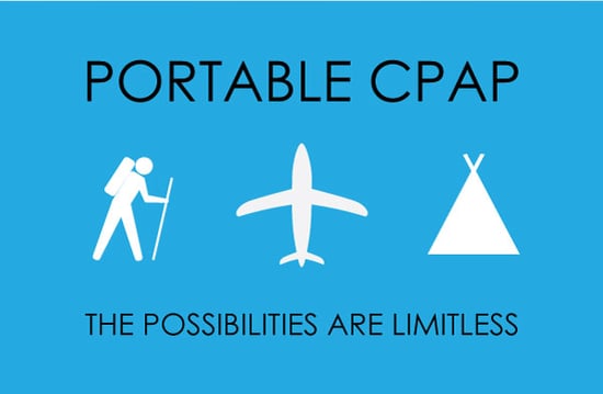 With portable CPAP you can fly, camp, travel, and anything else