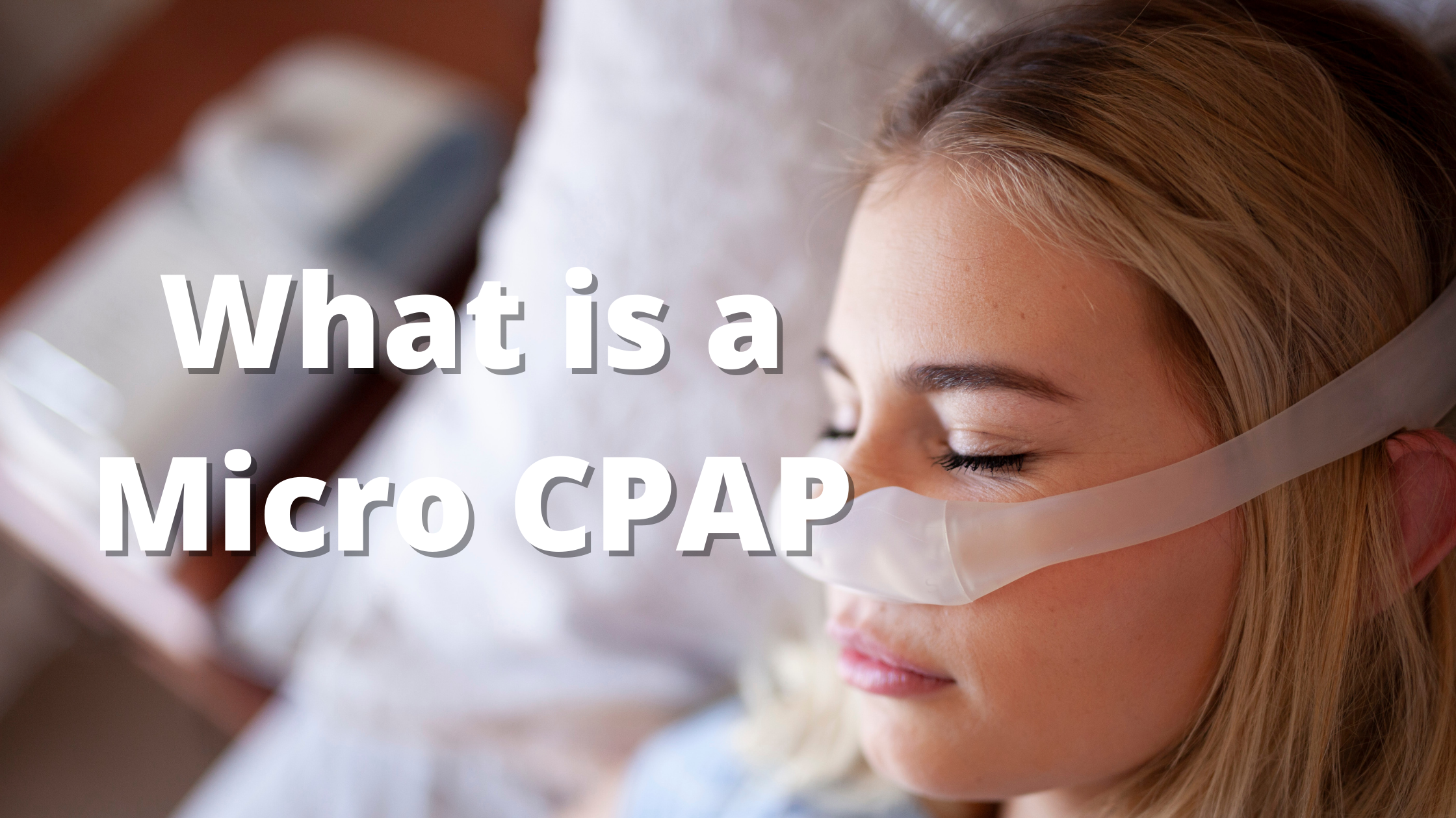 Micro CPAP Devices
